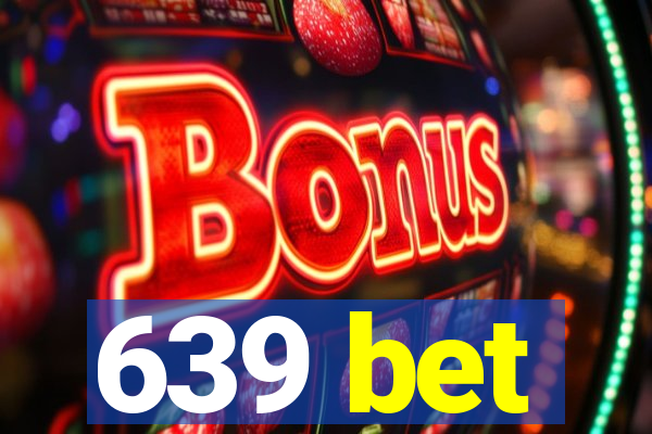 639 bet